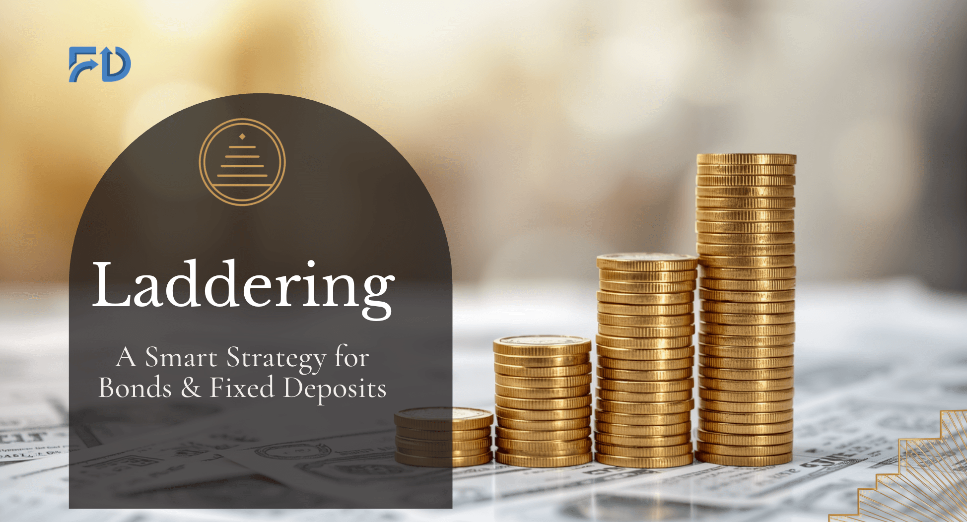 What is Laddering? A Simple Strategy for Bonds and FDs